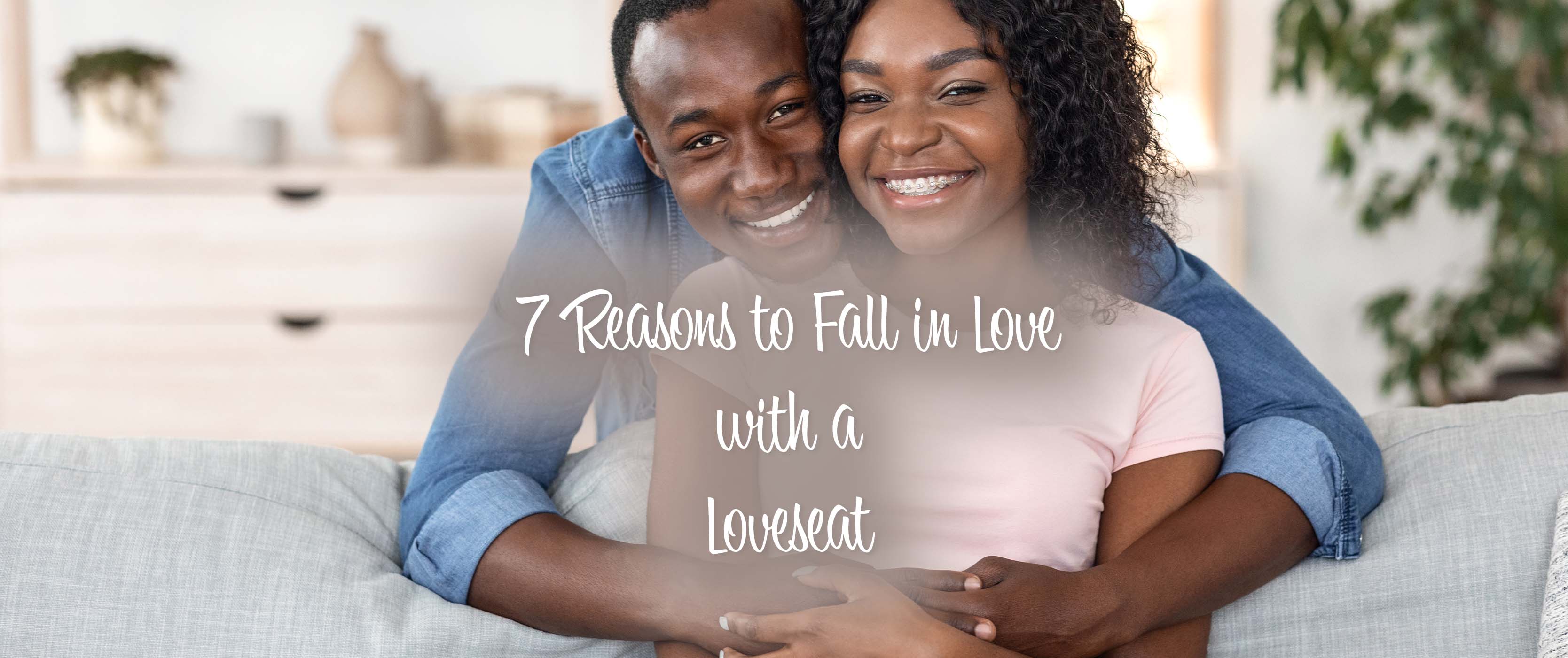 7 Reasons to Fall in Love with a Loveseat