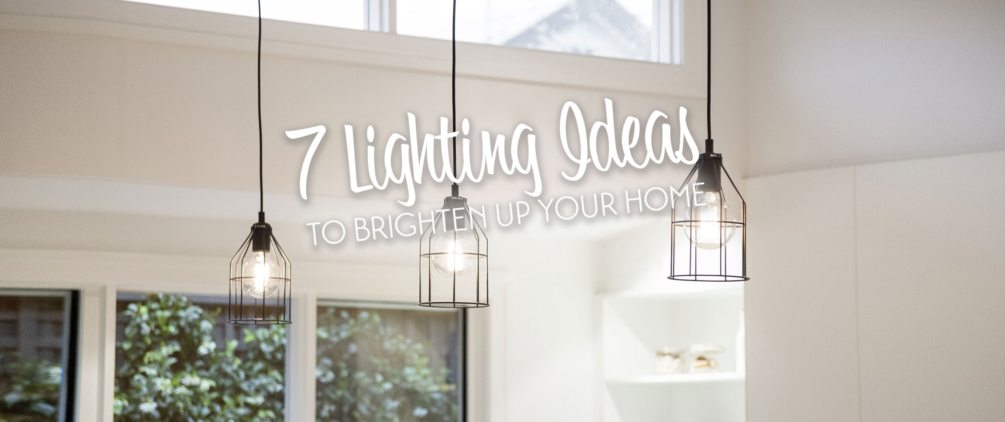 7 Lighting Ideas to Brighten Up Your Home