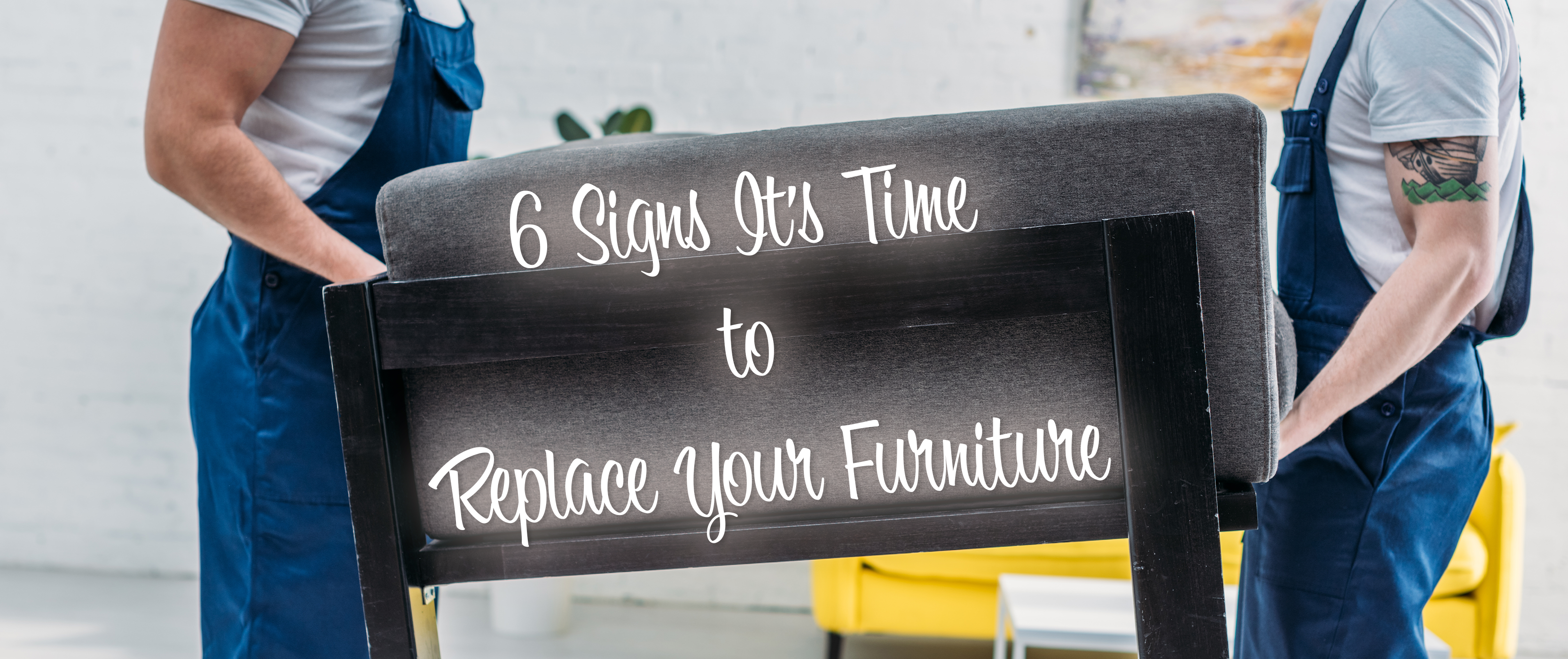 Signs it's time to replace your old furniture for better comfort and style