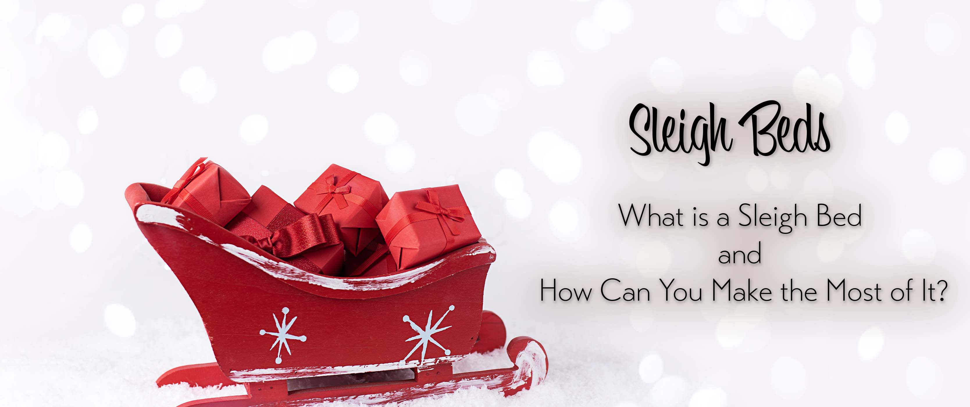 Sleigh Beds: What is a Sleigh Bed and How Can You Make the Most of It?