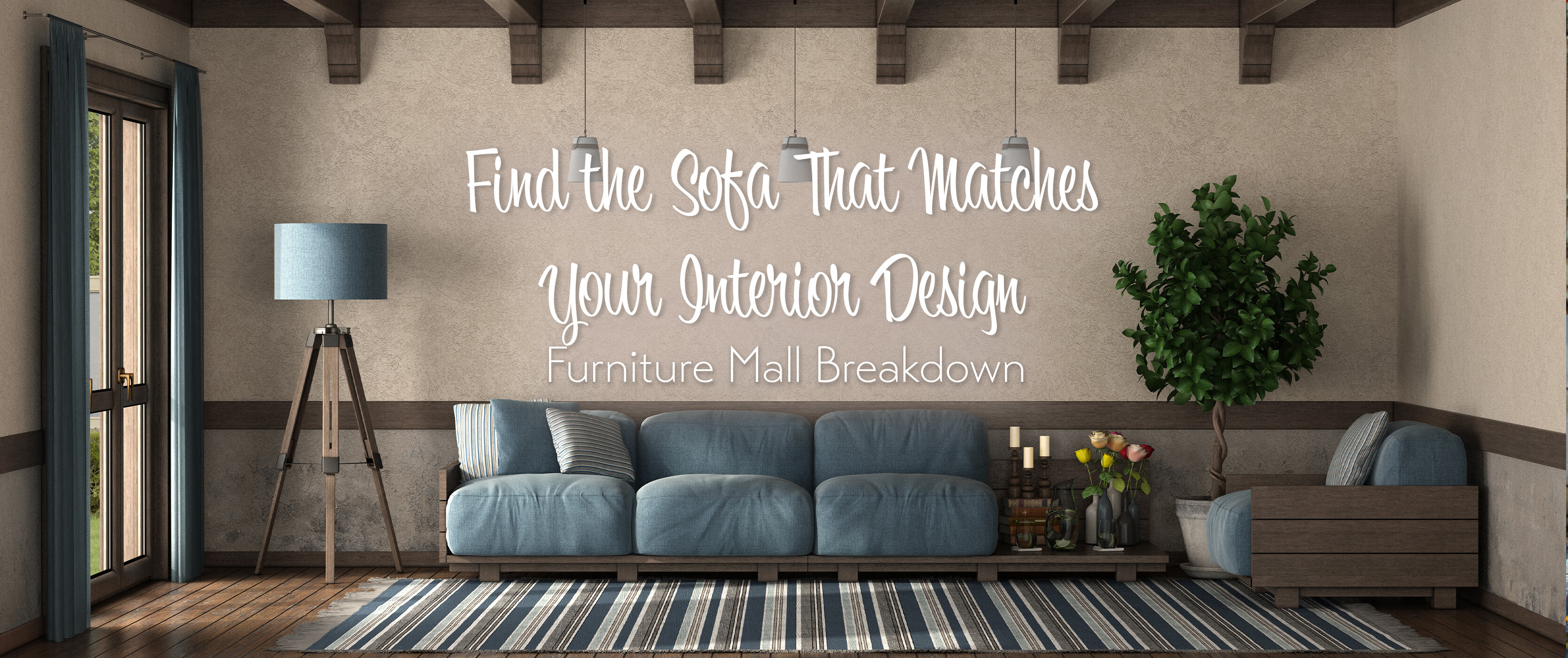 Find the Sofa Style that Matches Your Interior Design: Furniture Mall Breakdown